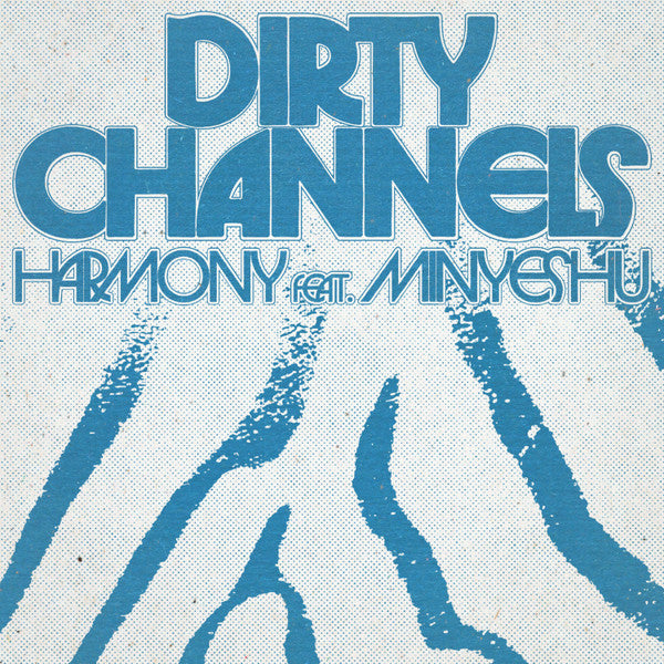 Dirty Channels - Harmony Feat. Minyeshu