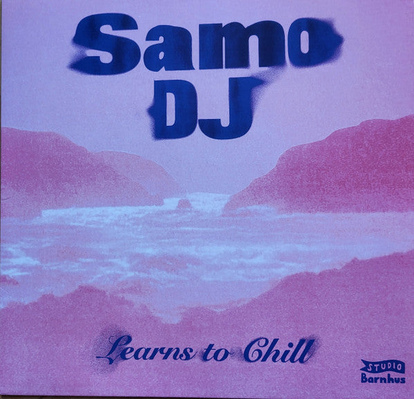 Samo DJ-Learns To Chill