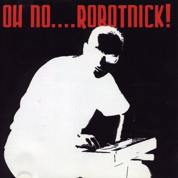 Alexander Robotnick-Oh No.... Robotnick!