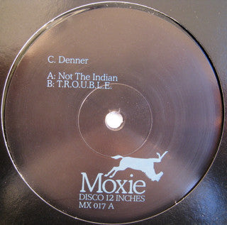 C. Denner-Not The Indian / T.R.O.U.B.L.E.