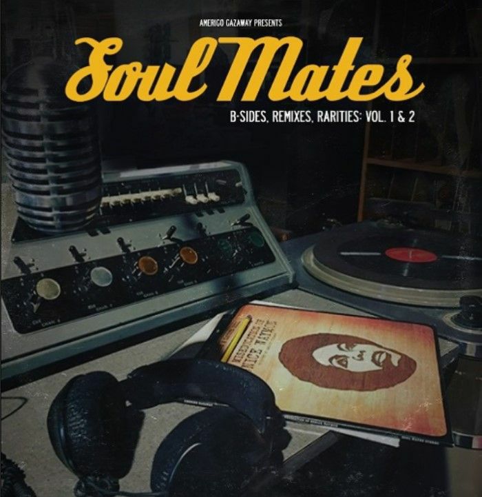 Amerigo Gazaway-Soul Mates: B Sides Remixes Rarities: Vol. 1 & 2