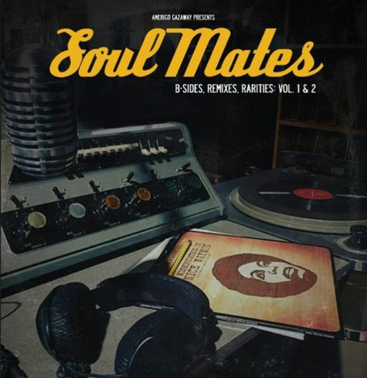 Amerigo Gazaway - Soul Mates: B Sides Remixes Rarities: Vol. 3 & 4