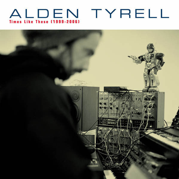 Alden Tyrell-Times Like These (1999-2006)
