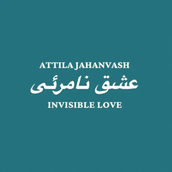 Attila Jahanvash-Invisible Love