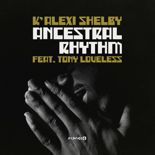 K'Alexi Shelby Feat. Tony Loveless-Ancestral Rhythm