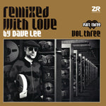 Dave Lee-Remixed With Love By Dave Lee Vol. Three - Part Three