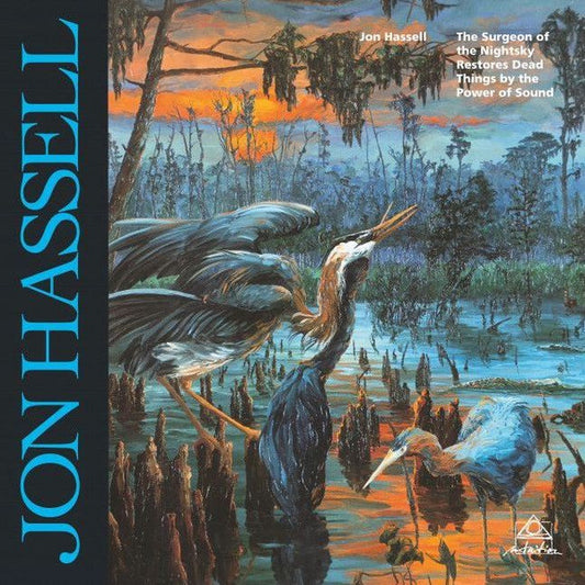 Jon Hassell-The Surgeon Of The Nightsky Restores Dead Things By The Power Of Sound