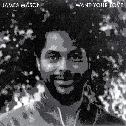 James Mason-I Want Your Love