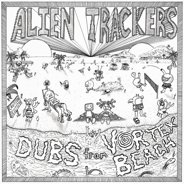Alien Trackers – Dubs From Vortex Beach