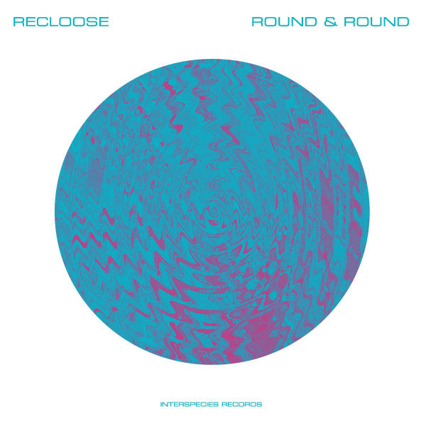 Recloose – Round & Round