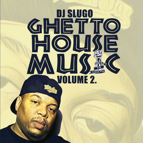 DJ Slugo-Ghetto House Music Volume 2