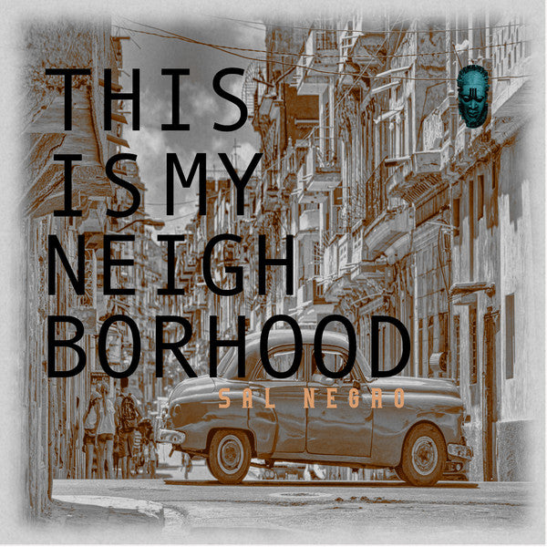 Sal Negro-This Is My Neighborhood