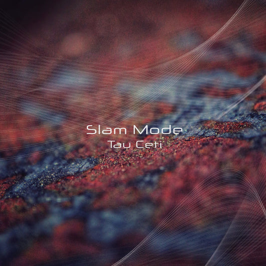 Slam Mode – Tau Ceti