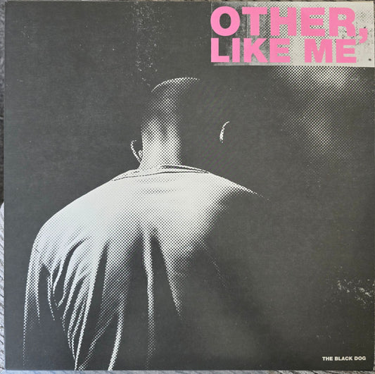 The Black Dog – Other, Like Me