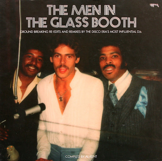 The Men In The Glass Booth (Ground Breaking Re-Edits And Remixes By The Disco Era's Most Influential DJs) (Part One)