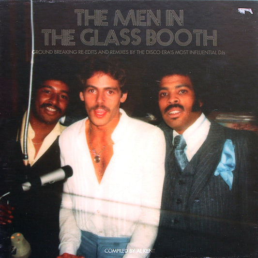 The Men In The Glass Booth (Ground Breaking Re-Edits And Remixes By The Disco Era's Most Influential DJs) (Part Two)