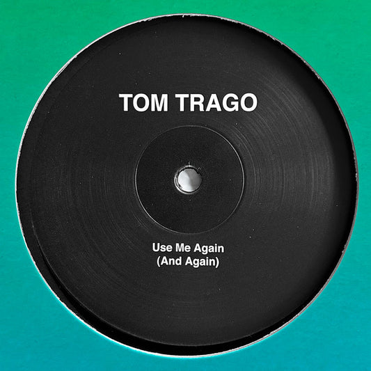 Tom Trago-Use Me Again (And Again)