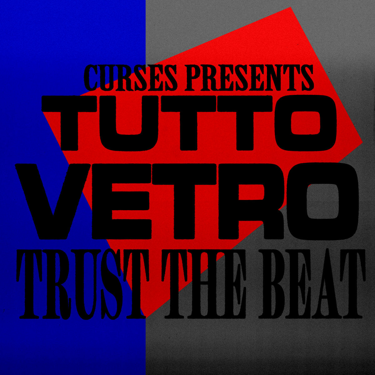 Curses Presents Tutto Vetro - Trust The Beat