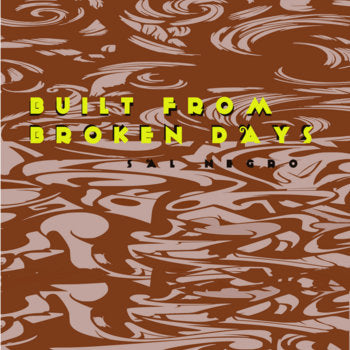 Built From Broken Days- Sal Negro