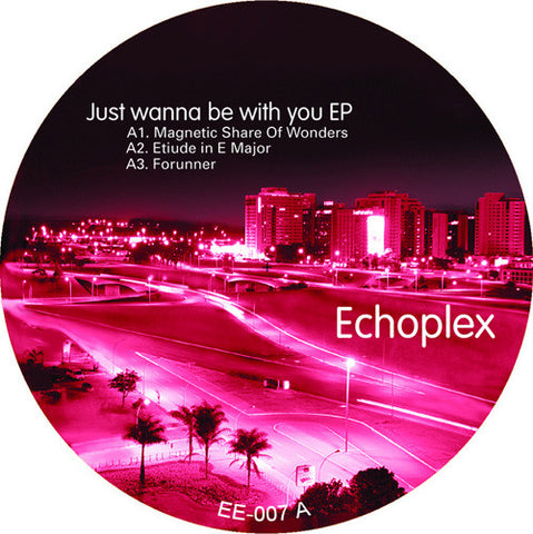 Echoplex-Just Wanna Be With You EP