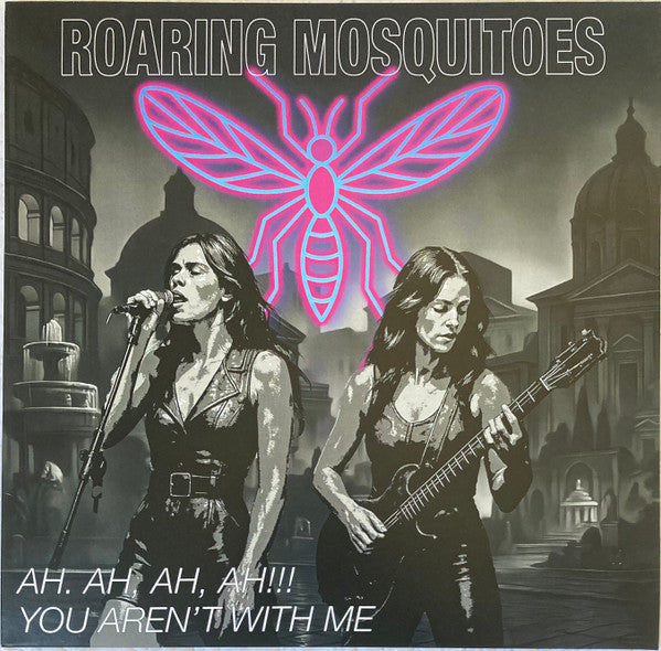 Roaring Mosquitoes-Ah, Ah, Ah, Ah!!! / You Aren't With Me