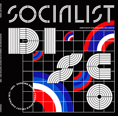 Various-Socialist Disco. Dancing Behind Yugoslavia's Velvet Curtain 1977-1987