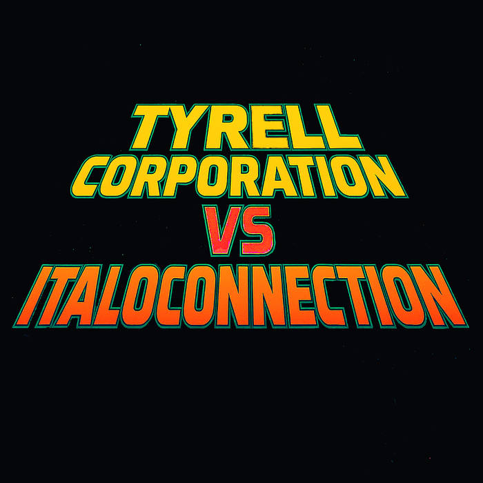 Tyrell Corporation vs Italoconnection-All I Want Is You
