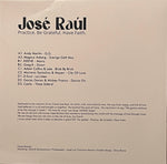 José Raúl (Practice. Be Grateful. Have Faith.) Vol. 1-Various