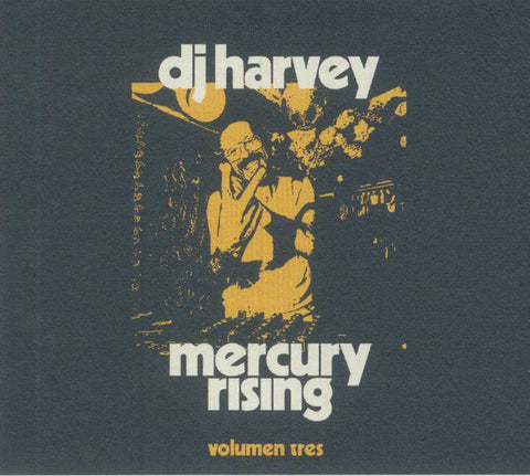 DJ Harvey – Mercury Rising (Volumen Tres)