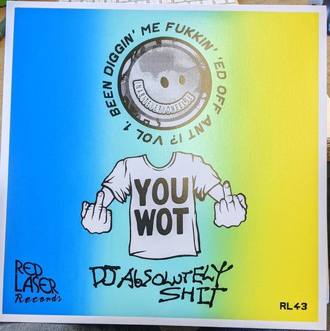 DJ Absolutely Shit-Been Diggin' Me Fukkin' 'Ed Off Ant I?' Vol. 1