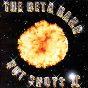 The Beta Band - Hot Shots II