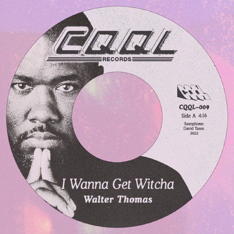 Walter Thomas-I Wanna Get Witcha (Black Vinyl)