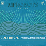 MF Robots-Make The Call (Two Soul Fusion Remixes)