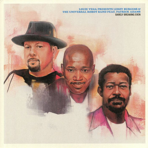 Louie Vega Presents Leroy Burgess & The Universal Robot Band Feat. Patrick Adams-Barely Breaking Even