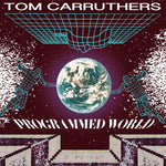 Tom Carruthers-Programmed World