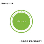 Plustwo-Melody / Stop Fantasy
