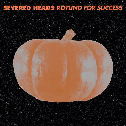 Severed Heads-Rotund For Success