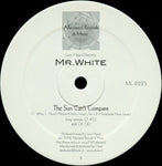 Larry Heard Presents: Mr. White ‎– You Rock Me / The Sun Can't Compare